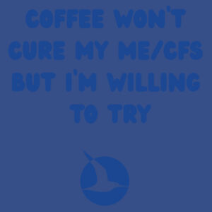 COFFEE WON'T CURE ME/CFS Mug - Blue Print Design