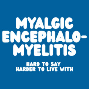 MYALGIC ENCEPHALO-MYELITIS Unisex Tee - White Print Design